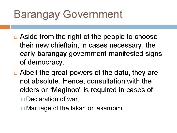 Barangay Government Aside from the right of the people to choose their new chieftain,