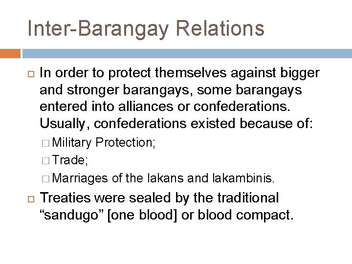 Inter-Barangay Relations In order to protect themselves against bigger and stronger barangays, some barangays