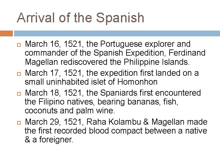 Arrival of the Spanish March 16, 1521, the Portuguese explorer and commander of the