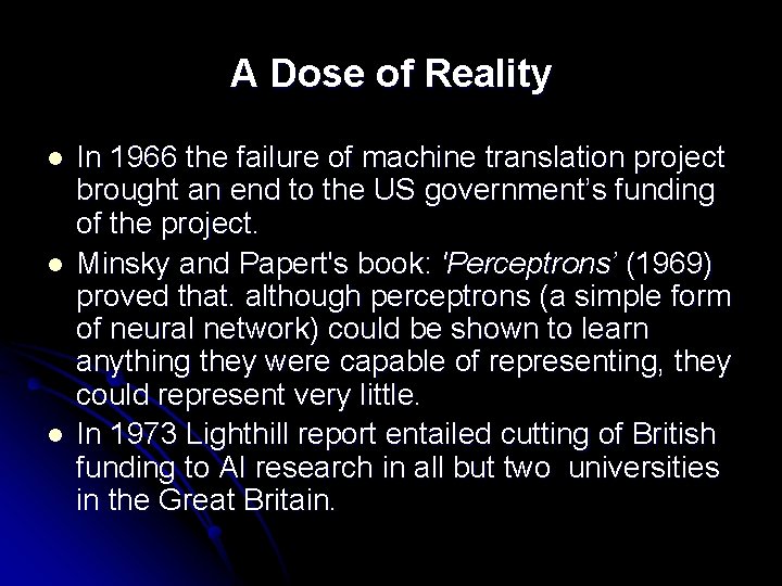 A Dose of Reality l l l In 1966 the failure of machine translation