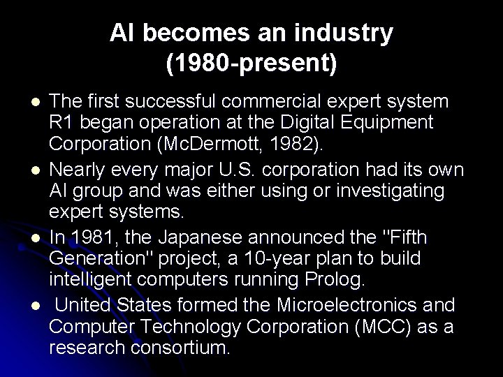 AI becomes an industry (1980 -present) l l The first successful commercial expert system