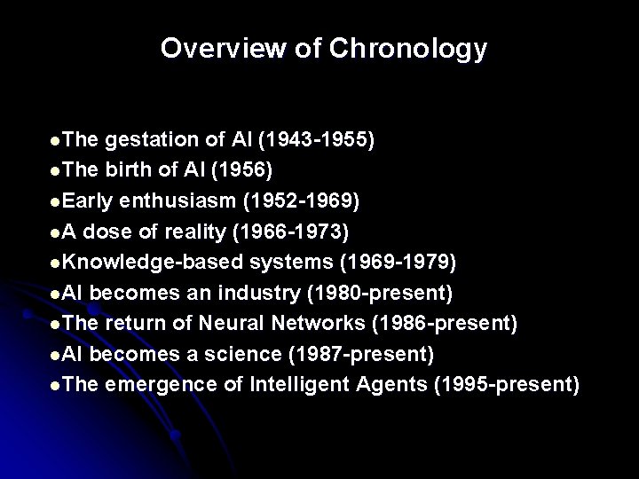 Overview of Chronology l. The gestation of AI (1943 -1955) l. The birth of