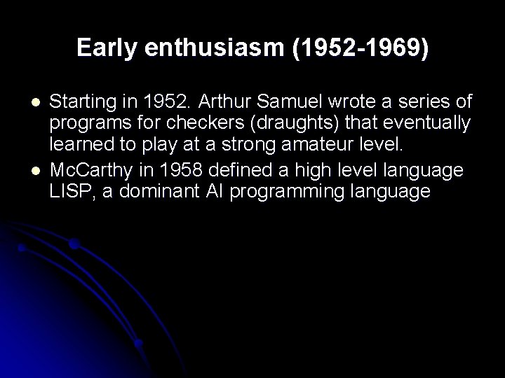 Early enthusiasm (1952 -1969) l l Starting in 1952. Arthur Samuel wrote a series