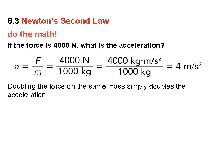 6. 3 Newton’s Second Law do the math! If the force is 4000 N,