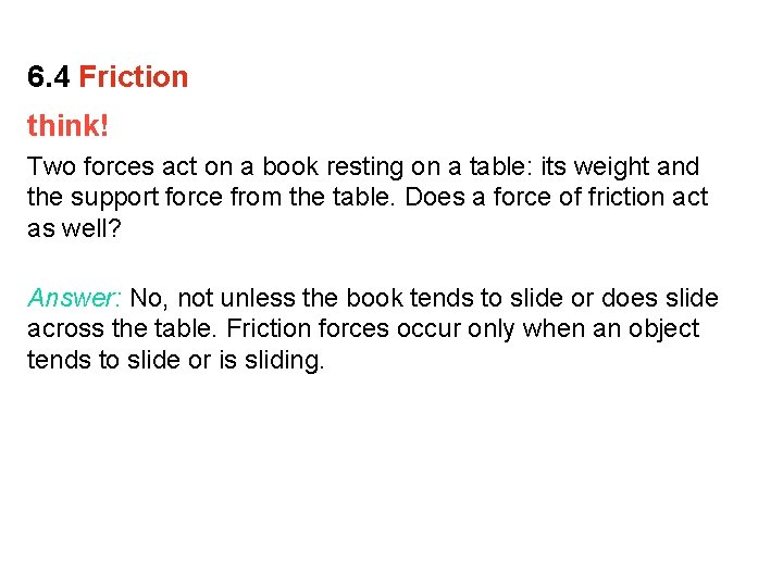 6. 4 Friction think! Two forces act on a book resting on a table:
