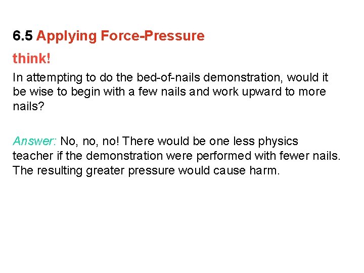 6. 5 Applying Force-Pressure think! In attempting to do the bed-of-nails demonstration, would it