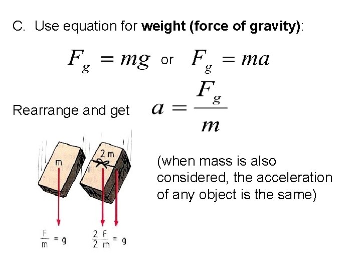 C. Use equation for weight (force of gravity): or Rearrange and get (when mass