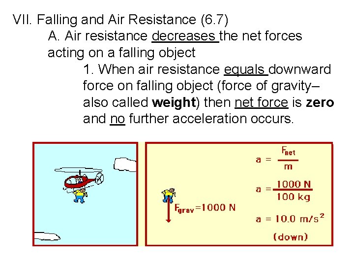 VII. Falling and Air Resistance (6. 7) A. Air resistance decreases the net forces