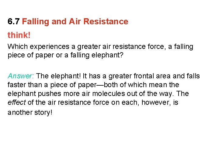 6. 7 Falling and Air Resistance think! Which experiences a greater air resistance force,