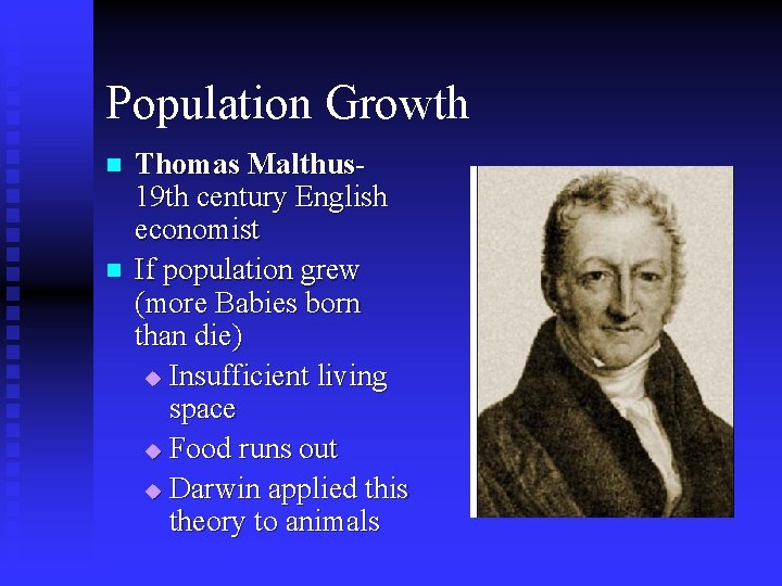 Population Growth n n Thomas Malthus 19 th century English economist If population grew
