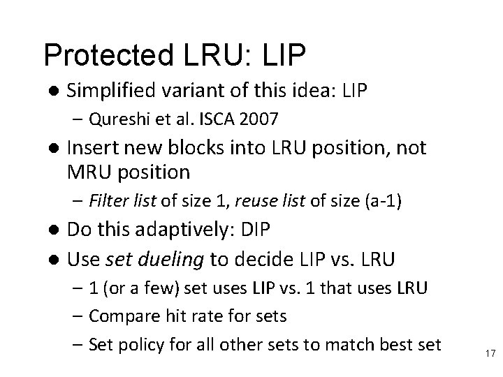 Protected LRU: LIP l Simplified variant of this idea: LIP – Qureshi et al.