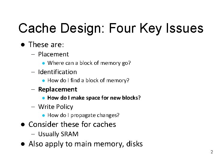 Cache Design: Four Key Issues l These are: – Placement l Where can a