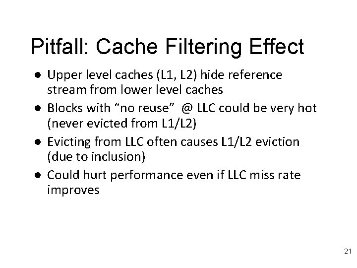 Pitfall: Cache Filtering Effect l l Upper level caches (L 1, L 2) hide