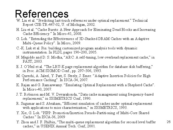 References W. Lin et al. “Predicting last-touch references under optimal replacement. ” Technical Report