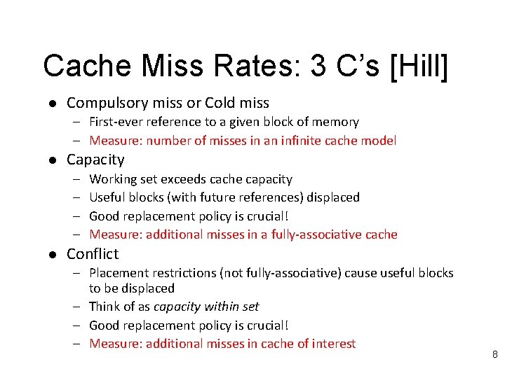 Cache Miss Rates: 3 C’s [Hill] l Compulsory miss or Cold miss – First-ever
