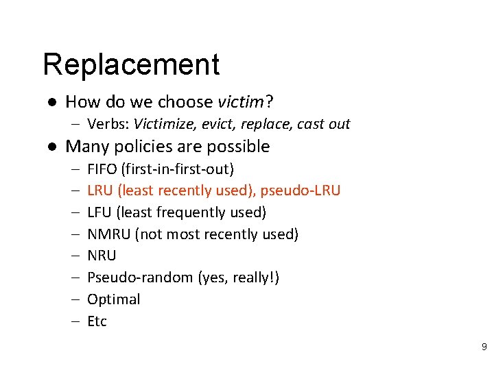 Replacement l How do we choose victim? – Verbs: Victimize, evict, replace, cast out