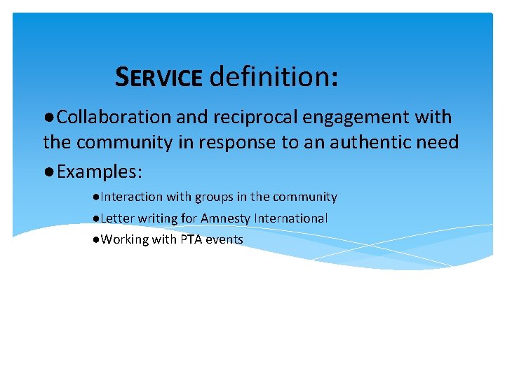 SERVICE definition: ●Collaboration and reciprocal engagement with the community in response to an authentic