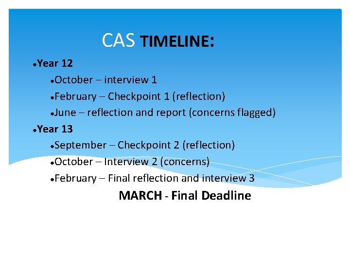 CAS TIMELINE: Year 12 ●October – interview 1 ●February – Checkpoint 1 (reflection) ●June