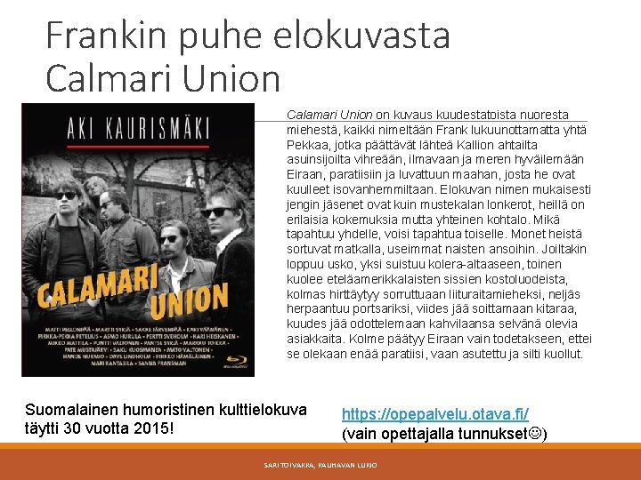 Frankin puhe elokuvasta Calmari Union Calamari Union on kuvaus kuudestatoista nuoresta miehestä, kaikki nimeltään
