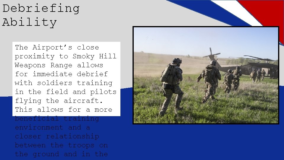 Debriefing Ability The Airport’s close proximity to Smoky Hill Weapons Range allows for immediate