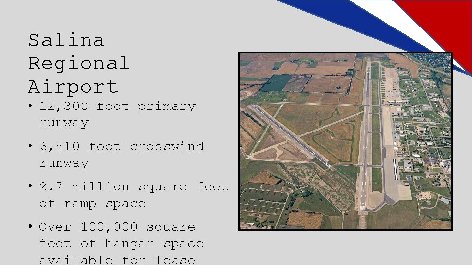 Salina Regional Airport • 12, 300 foot primary runway • 6, 510 foot crosswind