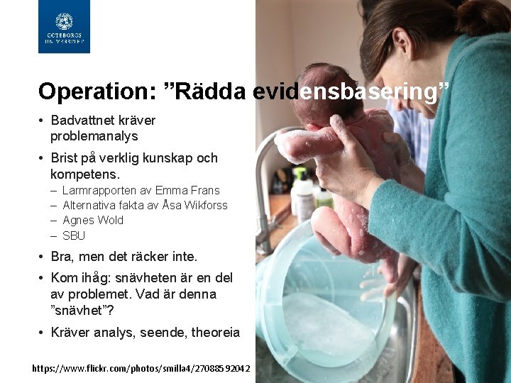 INSTITUTIONEN FÖR FILOSOFI, LINGVISTIK OCH VETENSKAPSTEORI & MASTERPROGRAMMET I EVIDENSBASERING Operation: ”Rädda evidensbasering” •