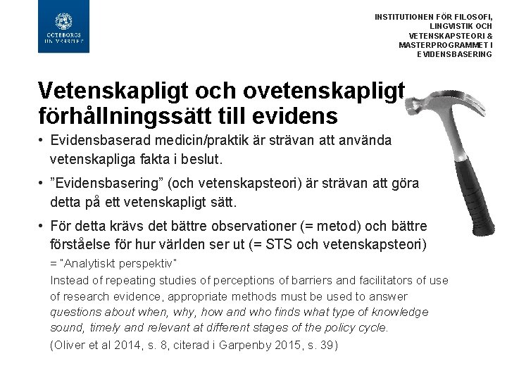 INSTITUTIONEN FÖR FILOSOFI, LINGVISTIK OCH VETENSKAPSTEORI & MASTERPROGRAMMET I EVIDENSBASERING Vetenskapligt och ovetenskapligt förhållningssätt