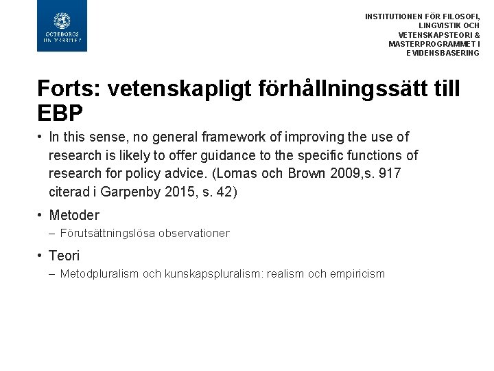 INSTITUTIONEN FÖR FILOSOFI, LINGVISTIK OCH VETENSKAPSTEORI & MASTERPROGRAMMET I EVIDENSBASERING Forts: vetenskapligt förhållningssätt till