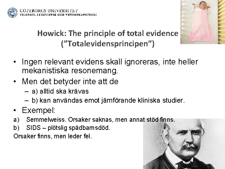 Howick: The principle of total evidence (”Totalevidensprincipen”) • Ingen relevant evidens skall ignoreras, inte