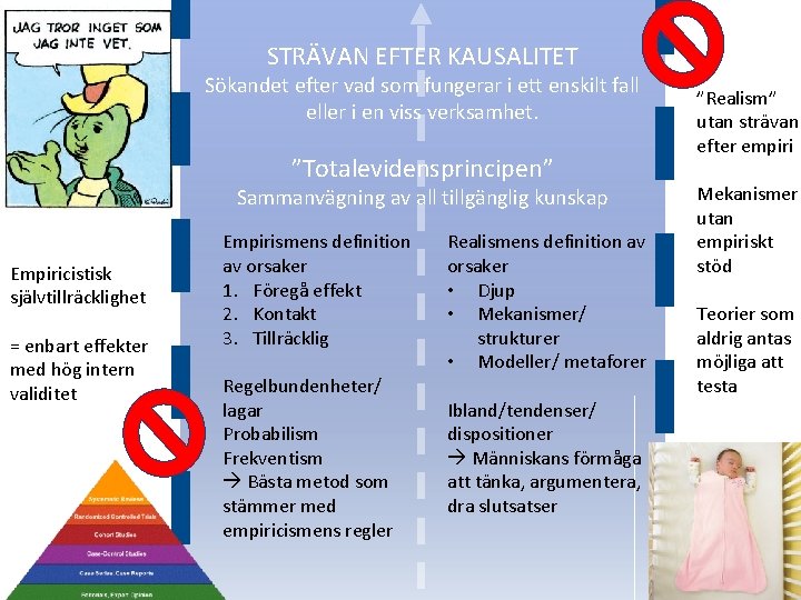 STRÄVAN EFTER KAUSALITET Sökandet efter vad som fungerar i ett enskilt fall eller i