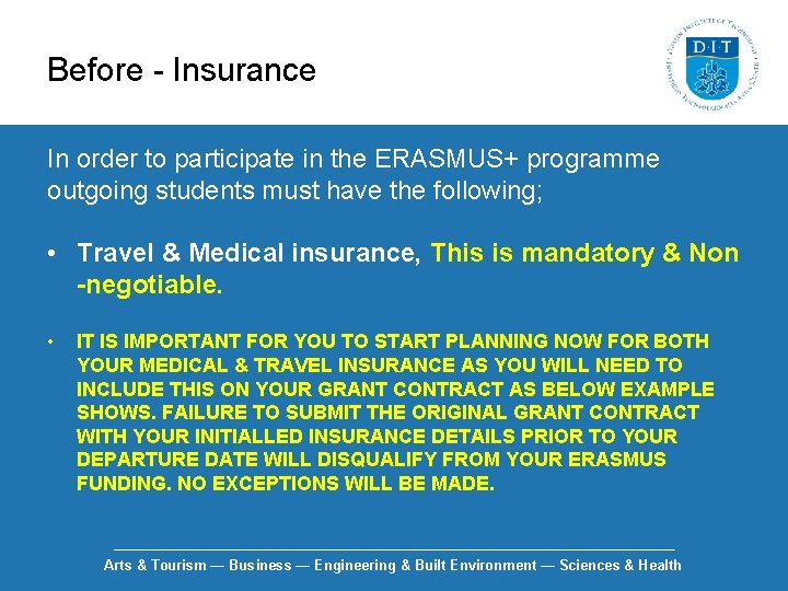 Before - Insurance In order to participate in the ERASMUS+ programme outgoing students must