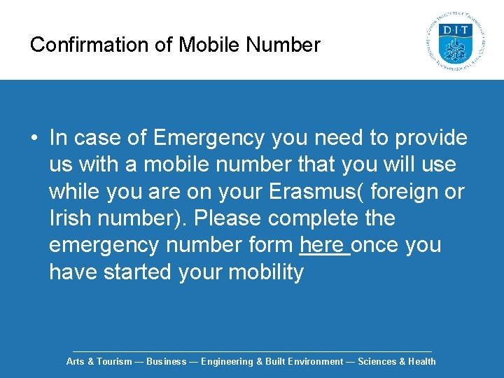 Confirmation of Mobile Number • In case of Emergency you need to provide us