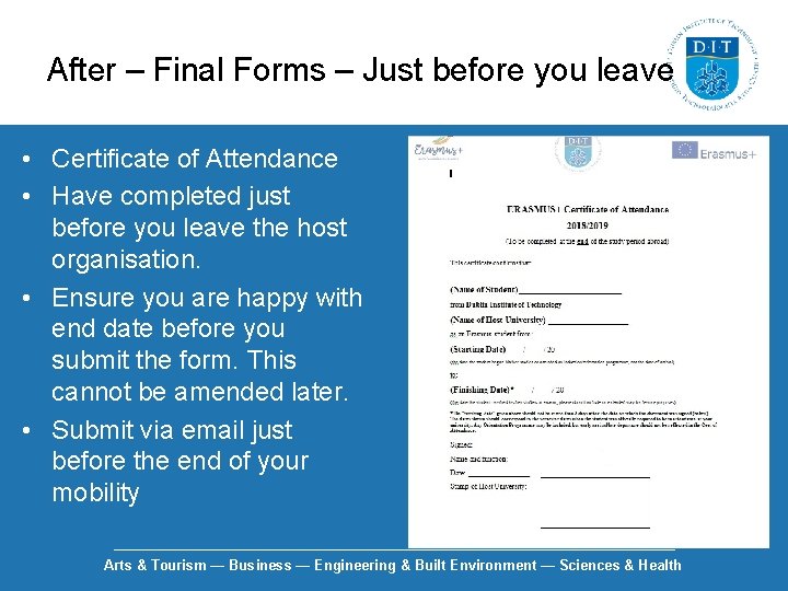 After – Final Forms – Just before you leave • Certificate of Attendance •