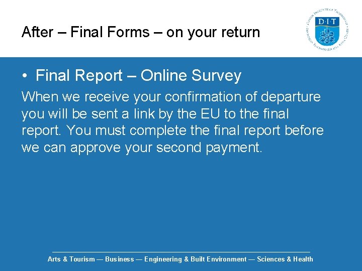 After – Final Forms – on your return • Final Report – Online Survey