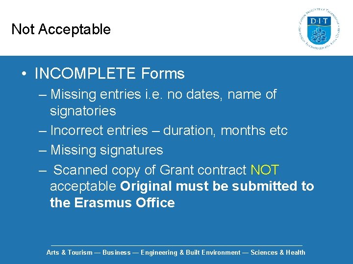 Not Acceptable • INCOMPLETE Forms – Missing entries i. e. no dates, name of
