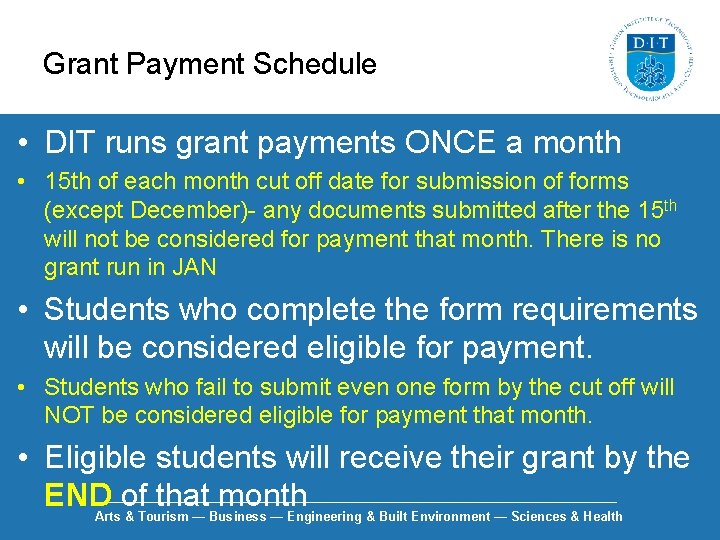 Grant Payment Schedule • DIT runs grant payments ONCE a month • 15 th