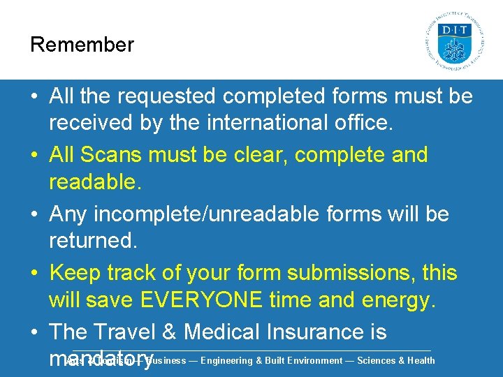 Remember • All the requested completed forms must be received by the international office.