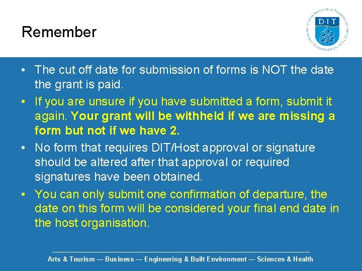 Remember • The cut off date for submission of forms is NOT the date