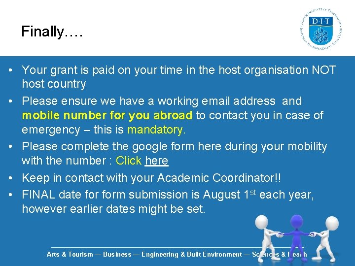 Finally…. • Your grant is paid on your time in the host organisation NOT