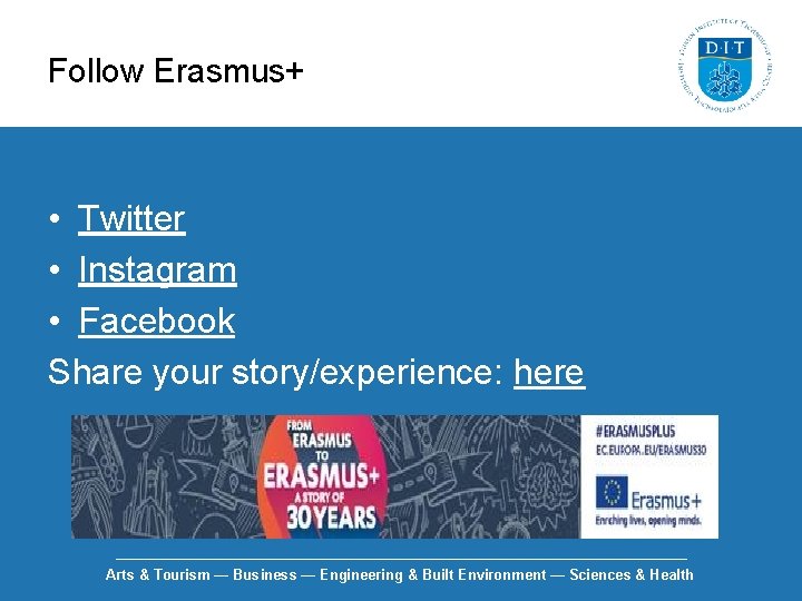 Follow Erasmus+ • Twitter • Instagram • Facebook Share your story/experience: here Arts &