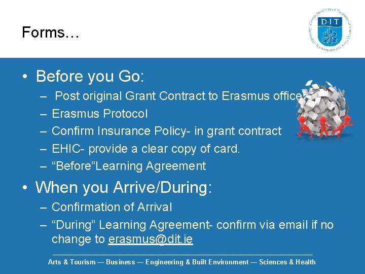 Forms… • Before you Go: – – – Post original Grant Contract to Erasmus