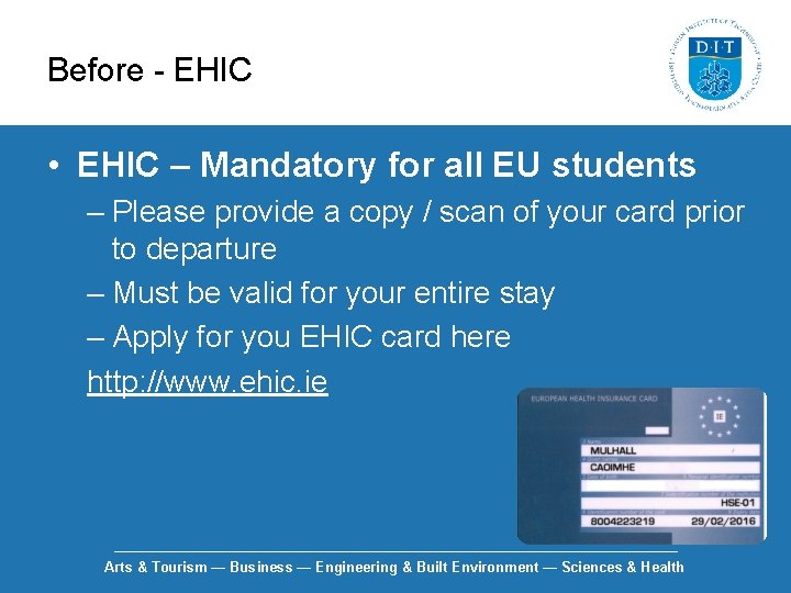 Before - EHIC • EHIC – Mandatory for all EU students – Please provide