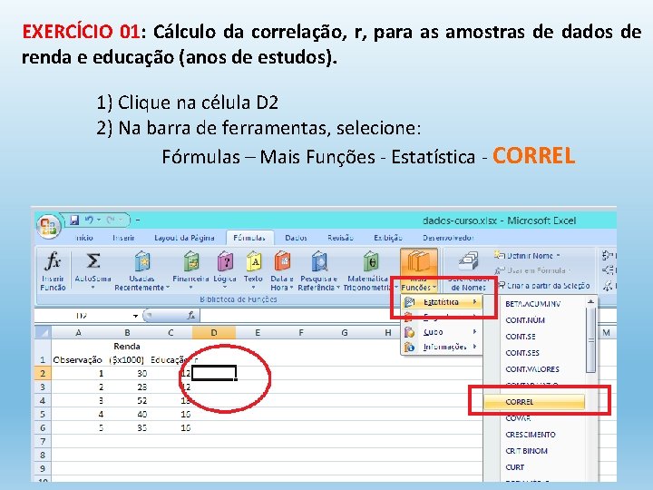 EXERCÍCIO 01: Cálculo da correlação, r, para as amostras de dados de renda e