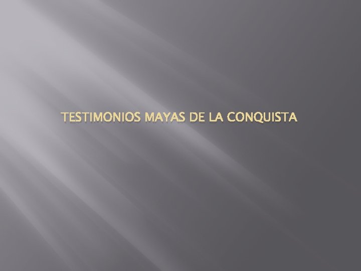 TESTIMONIOS MAYAS DE LA CONQUISTA 