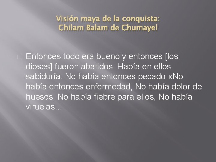 Visión maya de la conquista: Chilam Balam de Chumayel � Entonces todo era bueno