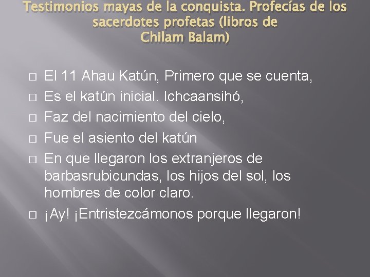 Testimonios mayas de la conquista. Profecías de los sacerdotes profetas (libros de Chilam Balam)