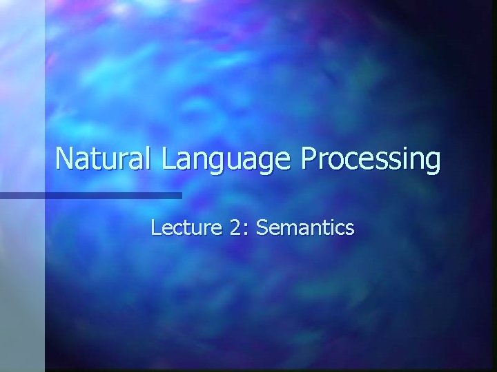 Natural Language Processing Lecture 2: Semantics 