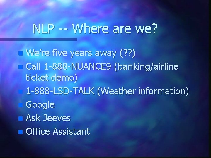 NLP -- Where are we? We’re five years away (? ? ) n Call