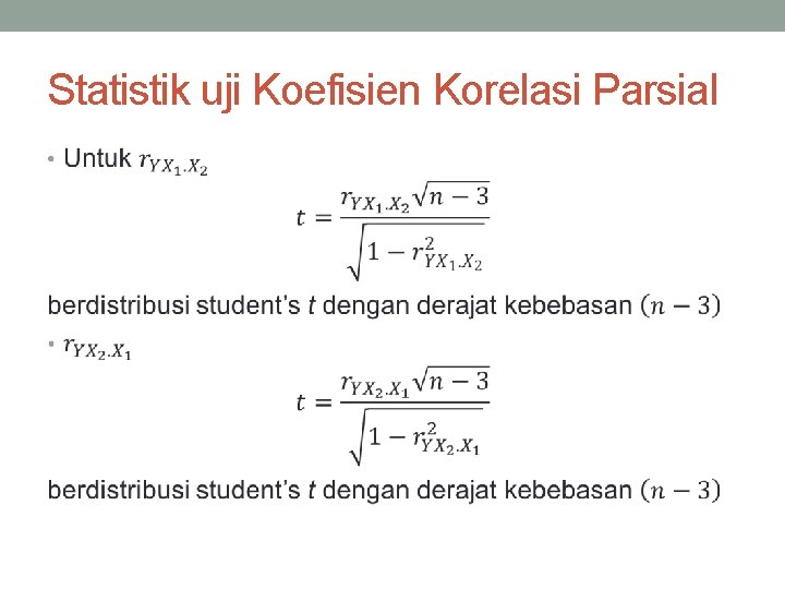 Statistik uji Koefisien Korelasi Parsial • 