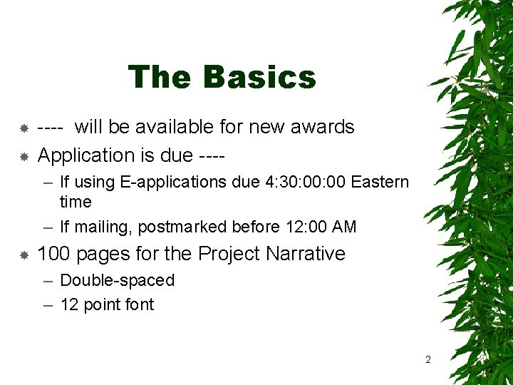 The Basics ---- will be available for new awards Application is due ---– If